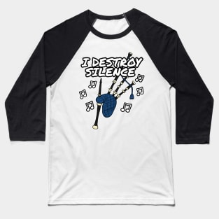 I Destroy Silence Bagpipes Musician Funny Baseball T-Shirt